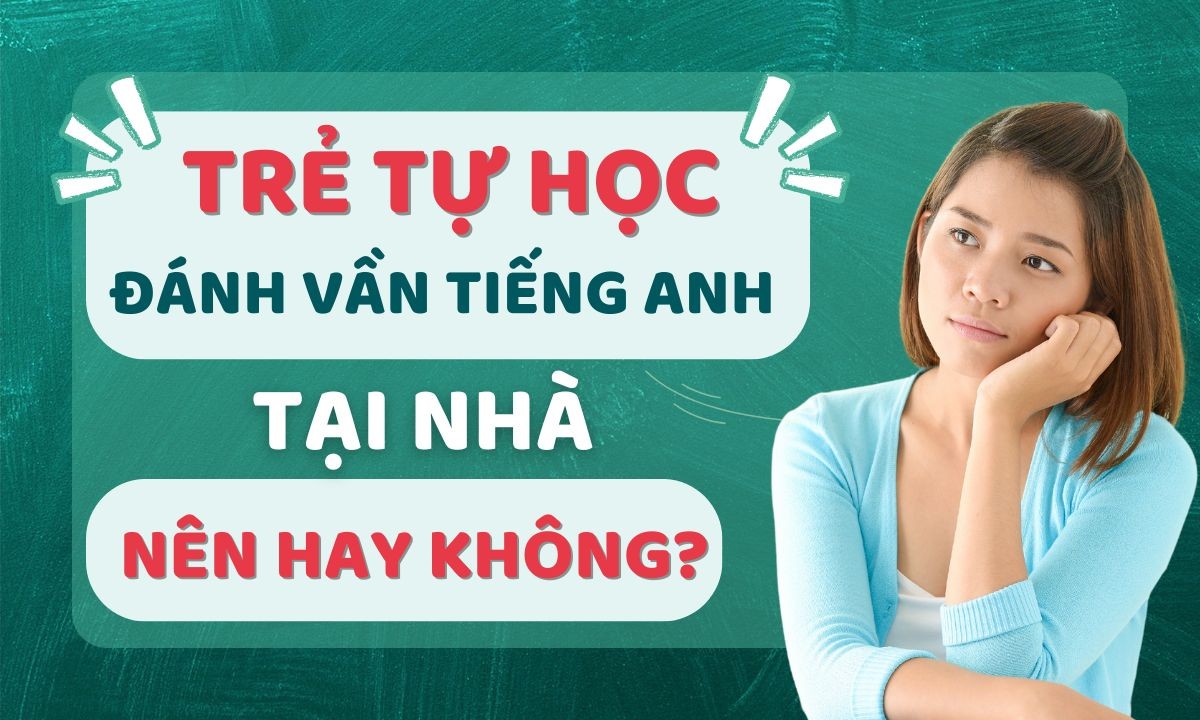 Bí Mật Đằng Sau Việc Học Đánh Vần Tiếng Anh Tại Nhà