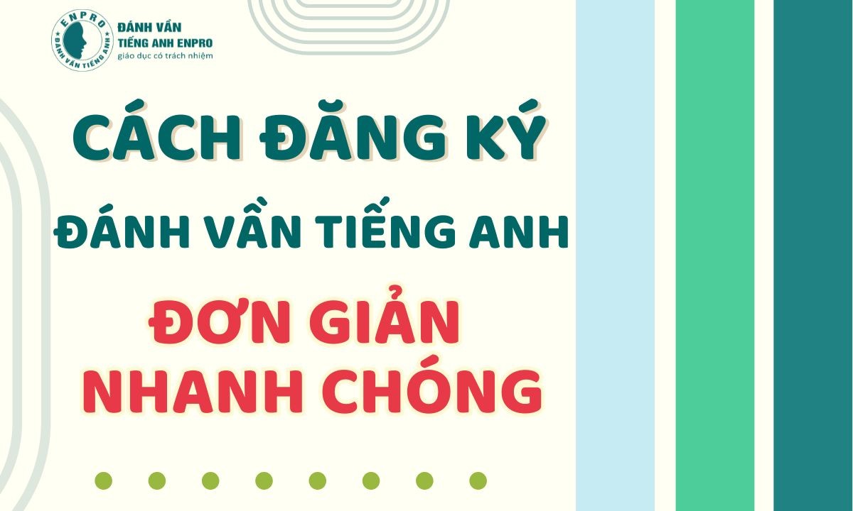 Cách Đăng Ký Khóa Học Đánh Vần Tiếng Anh “Nhanh, Gọn, Lẹ”