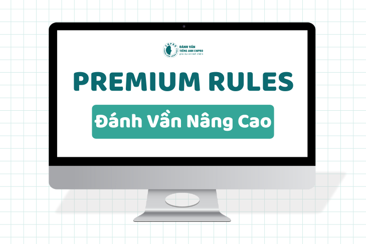 Premium Rules [Đánh Vần Nâng cao]